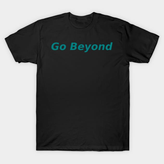 Go Beyond T-Shirt by Mohammad Ibne Ayub